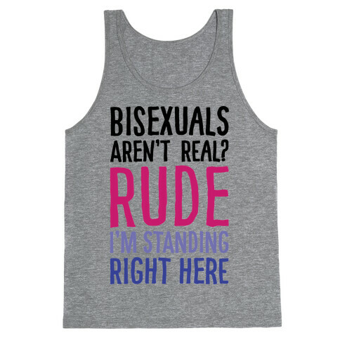 Bisexuals Aren't Real? Tank Top