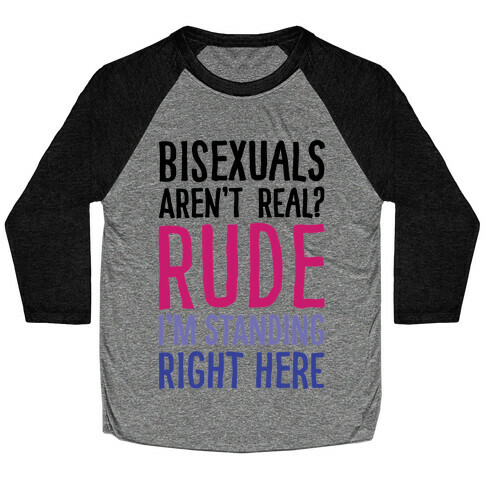 Bisexuals Aren't Real? Baseball Tee