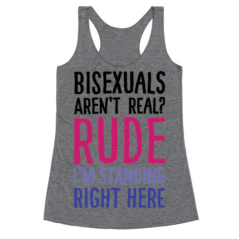 Bisexuals Aren't Real? Racerback Tank Top