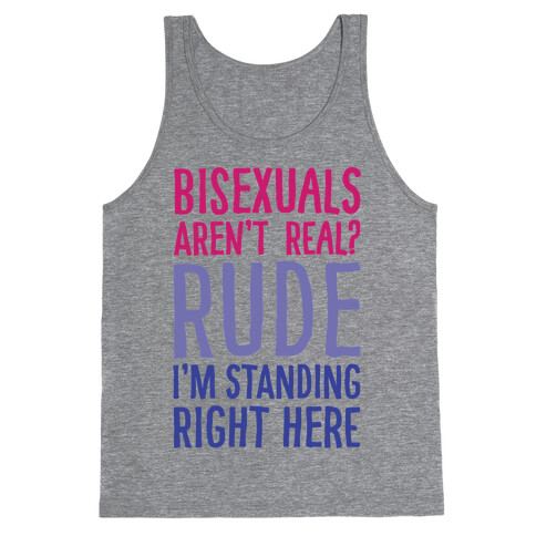 Bisexuals Aren't Real? Tank Top