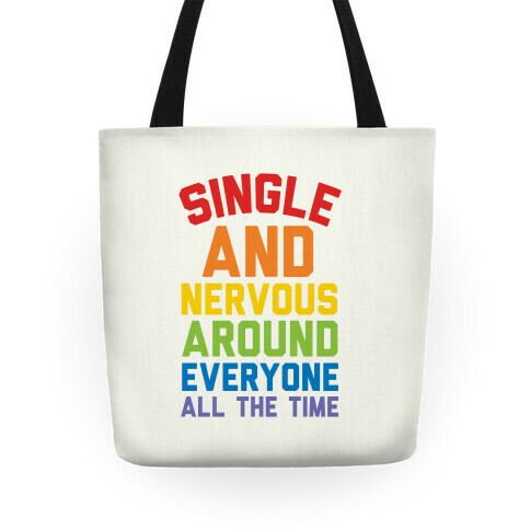 Single And Nervous Around Everyone All The Time Tote