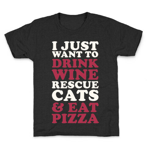 I Just Want to Drink Wine Rescue Cats & Eat Pizza Kids T-Shirt
