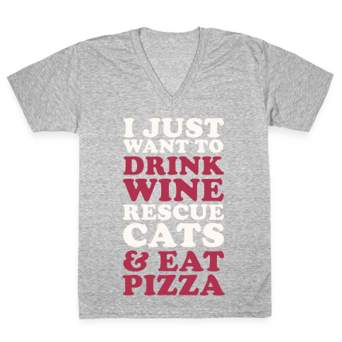 I Just Want to Drink Wine Rescue Cats & Eat Pizza V-Neck Tee Shirt