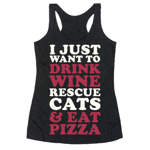 I Just Want to Drink Wine Rescue Cats & Eat Pizza Racerback Tank Top