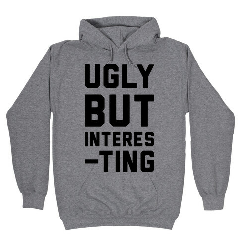 Ugly But Interesting Hooded Sweatshirt