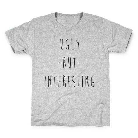 Ugly But Interesting Kids T-Shirt