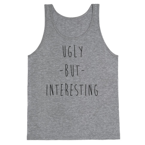 Ugly But Interesting Tank Top