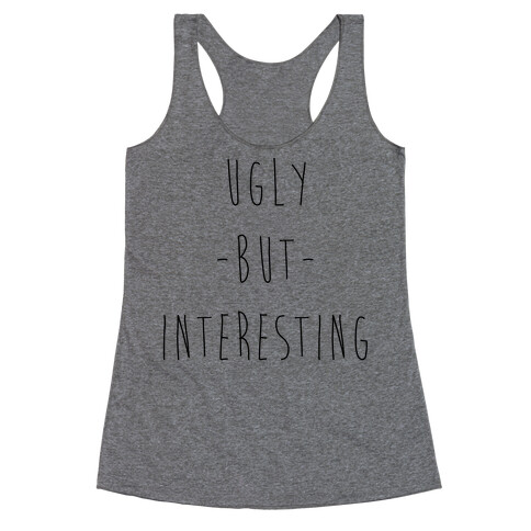 Ugly But Interesting Racerback Tank Top