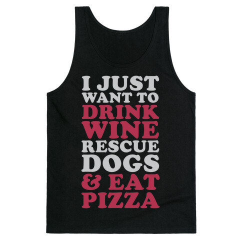 I Just Want to Drink Wine Rescue Dogs & Eat Pizza Tank Top