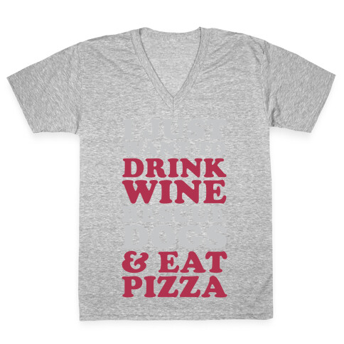 I Just Want to Drink Wine Rescue Dogs & Eat Pizza V-Neck Tee Shirt