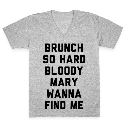 Brunch So Hard Bloody Mary Wanna Find Me V-Neck Tee Shirt