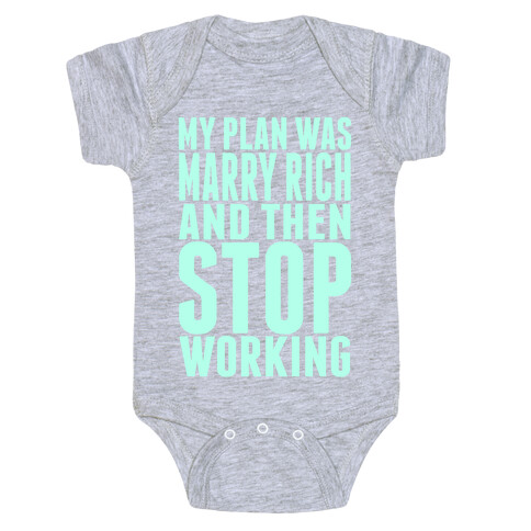 My Plan Was To Marry Rich And Then Stop Working Baby One-Piece