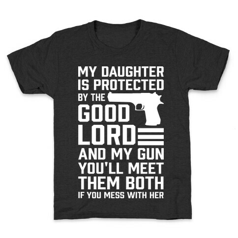 My Daughter Is Protected By The Good Lord and My Gun Kids T-Shirt