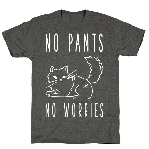 No Pants No Worries T-Shirt