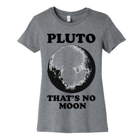 That's No Moon Womens T-Shirt