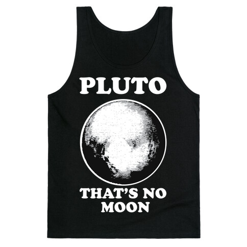 That's No Moon Tank Top