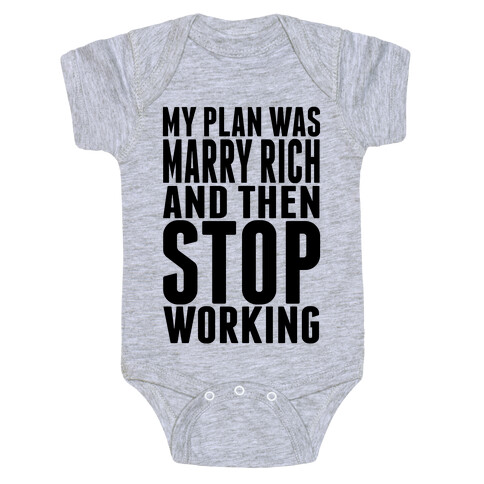 My Plan Was To Marry Rich And Then Stop Working Baby One-Piece