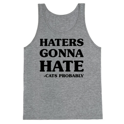 Haters Gonna Hate Cats Tank Top