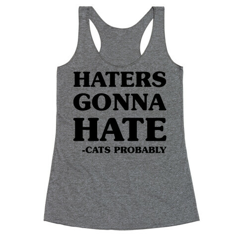 Haters Gonna Hate Cats Racerback Tank Top