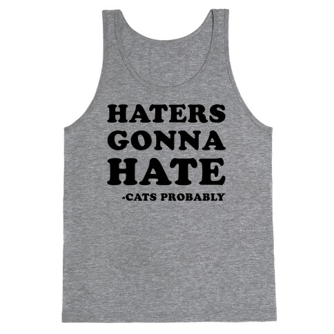 Haters Gonna Hate Cats Tank Top