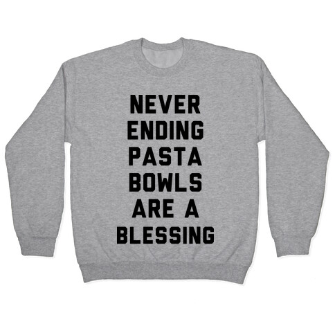 Never Ending Pasta Bowls Are a Blessing Pullover