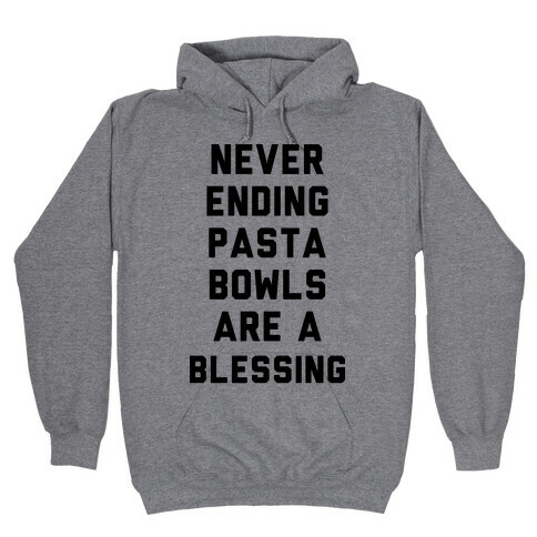 Never Ending Pasta Bowls Are a Blessing Hooded Sweatshirt