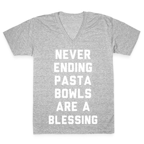 Never Ending Pasta Bowls Are a Blessing V-Neck Tee Shirt