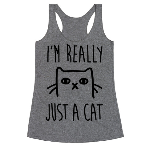 I'm Really Just A Cat Racerback Tank Top