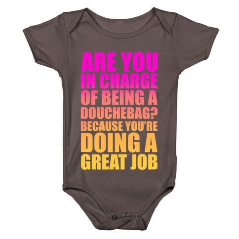 Are You In Charge Of Being A Douchebag? Baby One-Piece