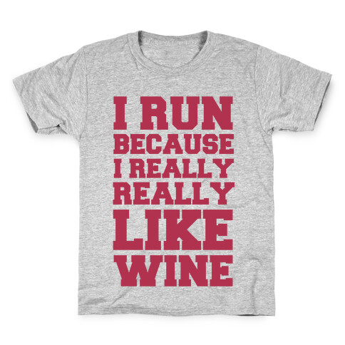 I Like to Run Because I Really Really Like Wine Kids T-Shirt