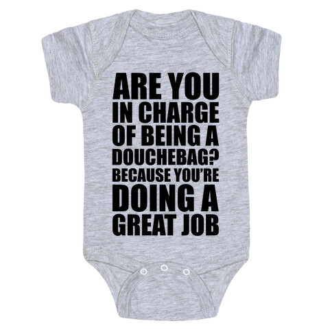 Are You In Charge Of Being A Douchebag? Baby One-Piece