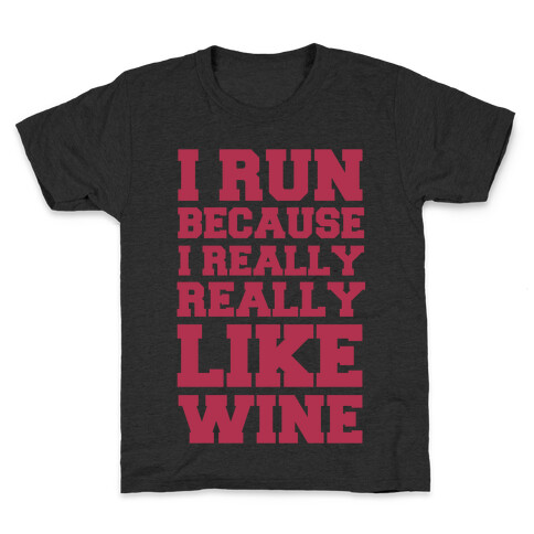 I Like to Run Because I Really Really Like Wine Kids T-Shirt