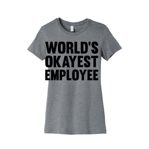 World's Okayest Employee Womens T-Shirt
