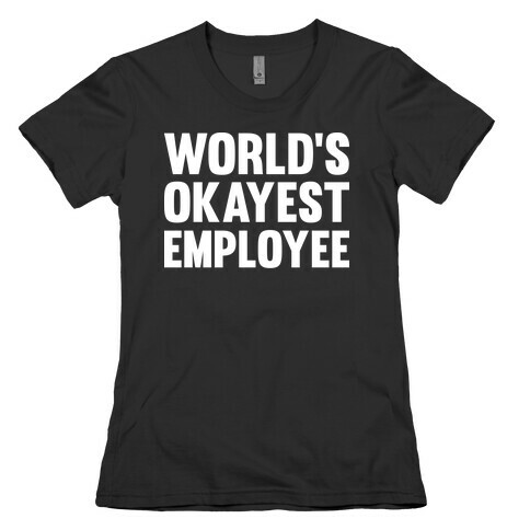 World's Okayest Employee Womens T-Shirt