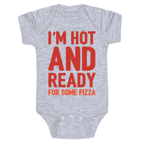 I'm Hot and Ready For Some Pizza Baby One-Piece