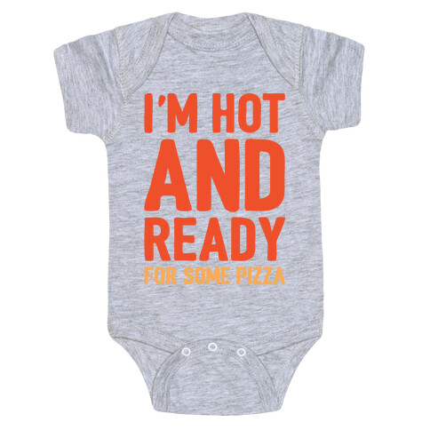 I'm Hot and Ready For Some Pizza Baby One-Piece