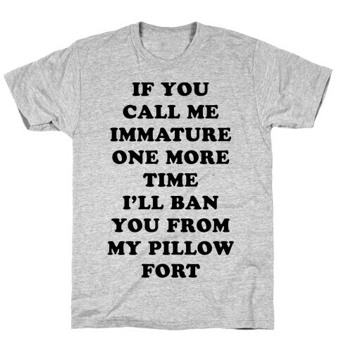 I'll Ban You From My Pillow Fort T-Shirt