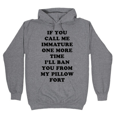 I'll Ban You From My Pillow Fort Hooded Sweatshirt