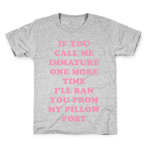 I'll Ban You From My Pillow Fort Kids T-Shirt