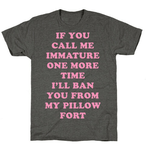 I'll Ban You From My Pillow Fort T-Shirt
