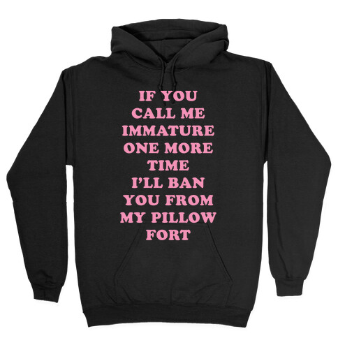 I'll Ban You From My Pillow Fort Hooded Sweatshirt