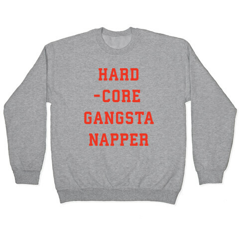 Hardcore Gangsta Napper Pullover