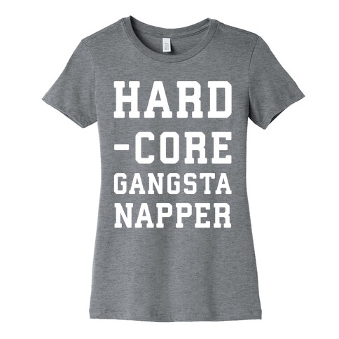 Hardcore Gangsta Napper Womens T-Shirt