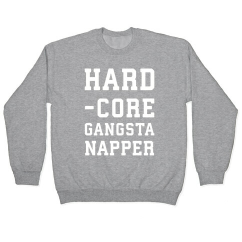 Hardcore Gangsta Napper Pullover