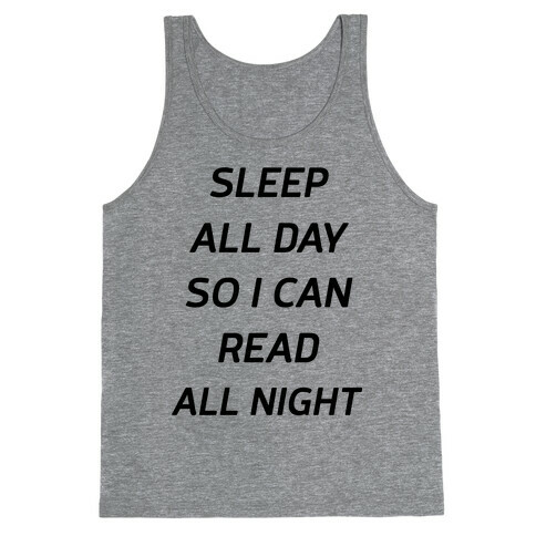 Sleep All Day So I Can Read All Night Tank Top
