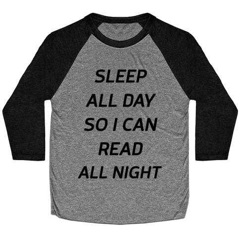 Sleep All Day So I Can Read All Night Baseball Tee