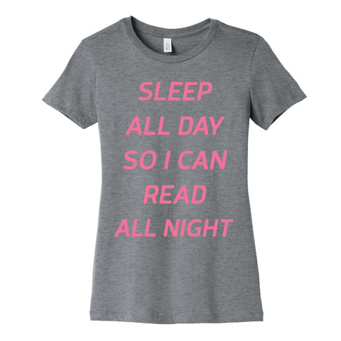 Sleep All Day So I Can Read All Night Womens T-Shirt