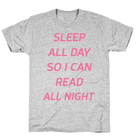 Sleep All Day So I Can Read All Night T-Shirt
