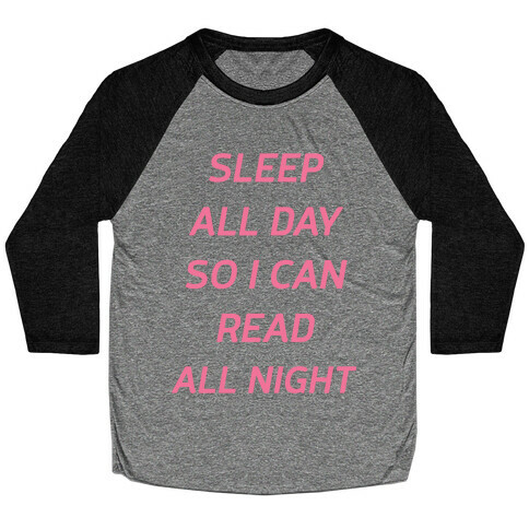 Sleep All Day So I Can Read All Night Baseball Tee