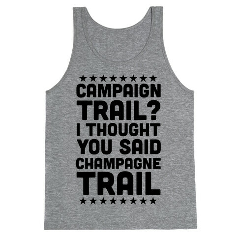 Campaign Trail? I Thought You Said Champagne Trail Tank Top